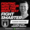 Fight Smarter: Fight FOR Your Marriage by Fighting WITH Your Wife (the Right Way) w/ Aaron Freeman EP 695