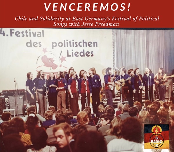 Venceremos! Chilean Bands and Socialist Solidarity at East Germany's Festival of Political Songs, with Jesse Freedman