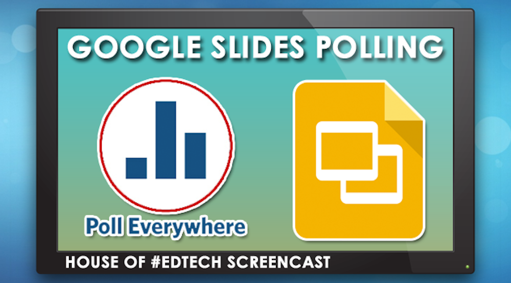 How to Use PollEverywhere with Google Slides (Screencast)