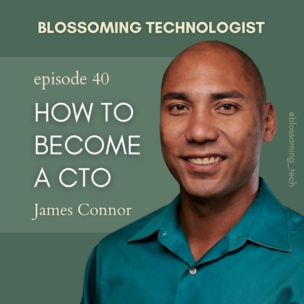 40. How to Become a CTO with James Connor