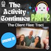 Episode 73: The Client Files: Traci Pt2