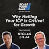 258: Why Nailing Your ICP Is Critical for Growth - with Niclas Lilja