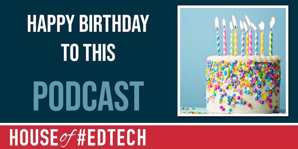 Happy Birthday House of #EdTech