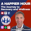 A Happier Hour — The Journey to Recovery and Wellness | S3 E7
