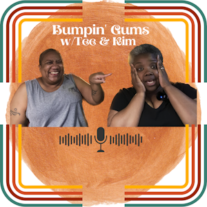 Bumpin' Gums w/Tee & Kim