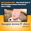 Don’t Jealous Me! – Is One Punch Man The Strongest Anime Character?! | Ep 26