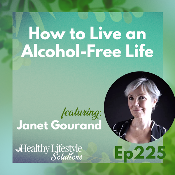 225: It’s Time to Put Down Our Glass and Take Back Our Power - Tribe Sober with Janet Gourand