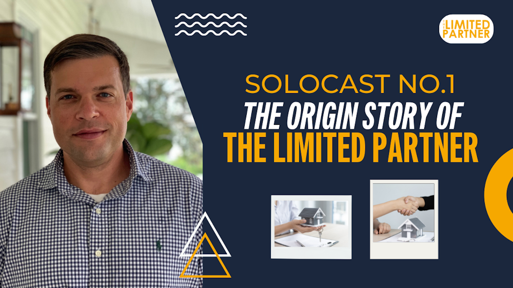 The Limited Partner Solocast #1 - The Origin Story with Jake Wiley