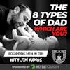 Learn Your DAD TYPE: Which of 8 Types of Dad Are You? - Equipping Men in Ten EP 707