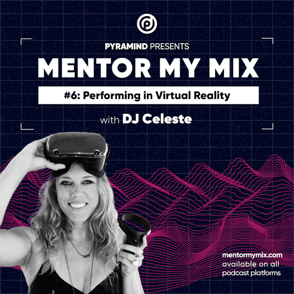 DJ Celeste: Working with Next Level Creative Tools in VR For Artists & DJ's