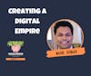 Creating A Digital Empire with Mark Kumar