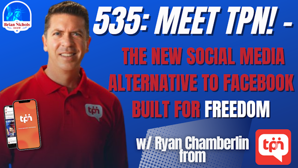 535: Meet TPN! - The New Social Media Alternative to Facebook Built For Freedom