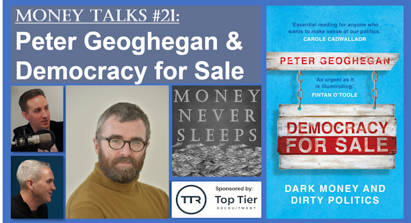 099: Money Talks #21: Peter Geoghegan and Democracy for Sale