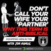DON'T Call Your Wife Your 'Partner': Why This Term is Anti-Biblical - Equipping Men in Ten EP 703
