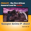 FINALLY!! - Yasuke! The First African Samurai Lead On Netflix | Ep.42