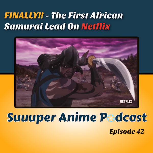 FINALLY!! - Yasuke! The First African Samurai Lead On Netflix | Ep.42