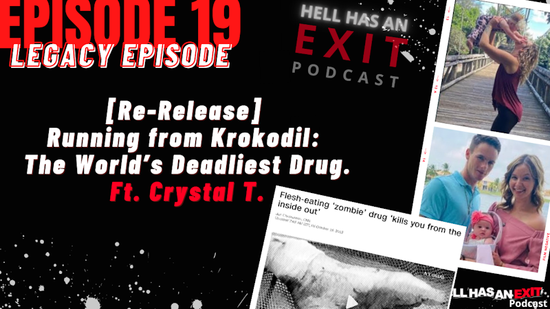 [Legacy Episode] Ep 19 Re-release : Running from Krokodil: The World's Deadliest Drug. Feat. Crystal T.