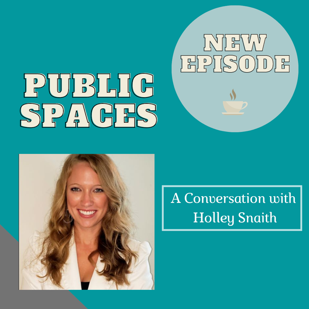 Public Spaces: A Conversation with Holley Snaith