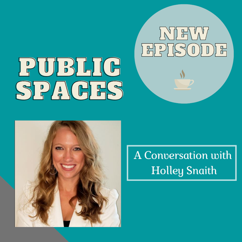 Public Spaces: A Conversation with Holley Snaith