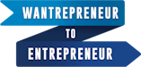 The Wantrepreneur to Entrepreneur Podcast