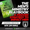 Your Men’s Ministry Playbook: A Proven Strategy to Impact Men – Equipping Men in Ten EP 731