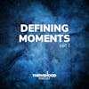 Defining Moments - Part 2