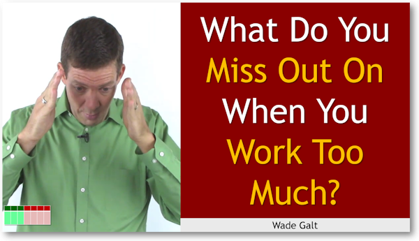 6. What Do You Miss Out On When You Work Too Much?