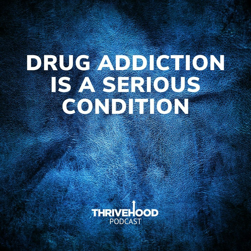 Drug Addiction Is A Serious Condition
