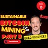 Sustainable Bitcoin Mining PT.2- Bradford Voorhees