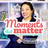 Introduction to Moments that Matter