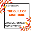 The Guilt of Gratitude