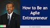 113. How to Be an Agile Entrepreneur with Justin Goldson
