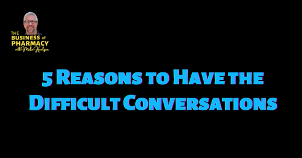 5 Reasons to Have the Difficult Conversations