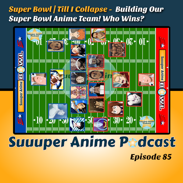 Super Bowl | Till I Collapse -  Building Our Super Bowl Anime Team! Who Wins? | Ep.85