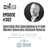 362: Operating And Specializing In A Sole Market Generates Outsized Returns