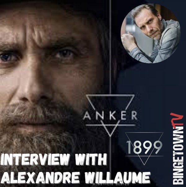 E317Interview With Alexandre Willaume! (1899, Wheel of Time, The Last Kingdom)