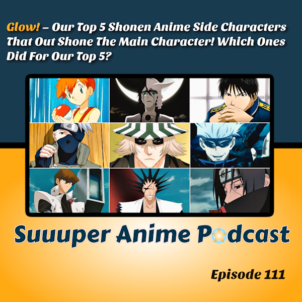 Glow! – Top 5 Shonen Anime Side characters That Out Shone The Main Character | Ep.111