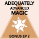 Adequately Advanced Magic
