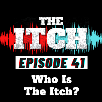 E41 Season Premiere: Who Is The Itch?