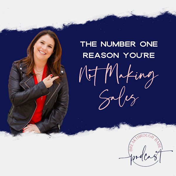 The Number One Reason You're Not Making Sales