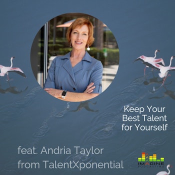 WISL 62 Andria Taylor: Keep Your Best Talent for Yourself