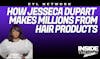 ITV #36: How Jesseca Dupart Makes Millions from Hair Products