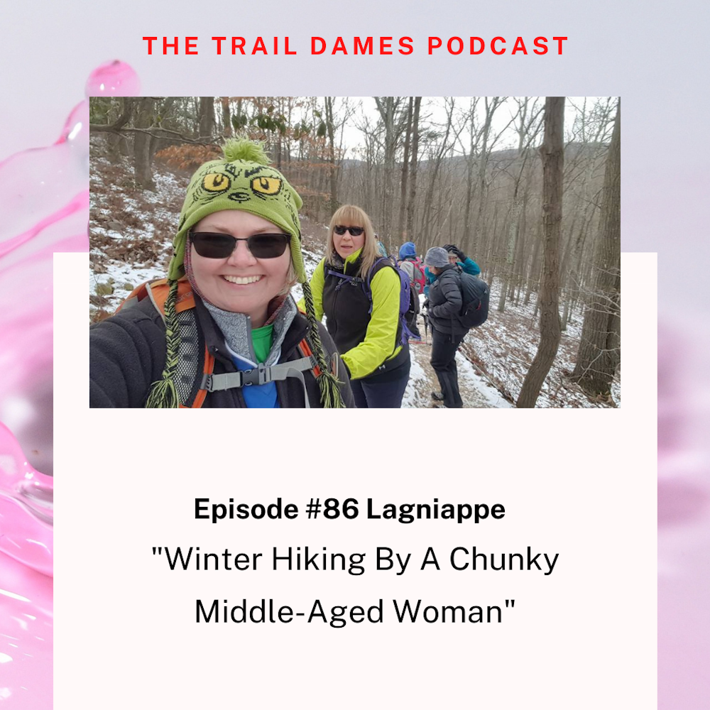 Episode #86 Lagniappe - Winter Hiking By A Chunky Middle Aged Woman