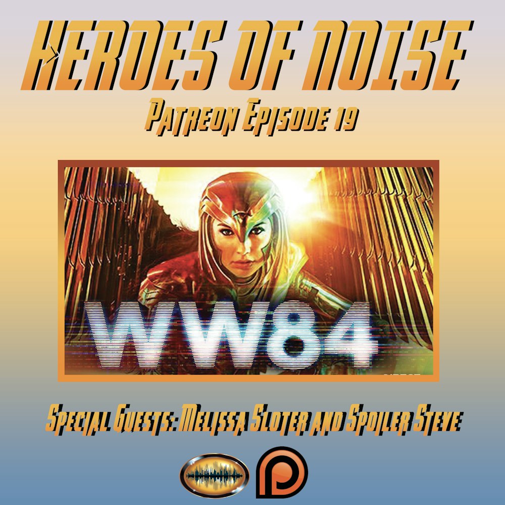 Bonus Episode: Patreon Ep 19 - Wonder Woman 1984 Review (SPOILERS)
