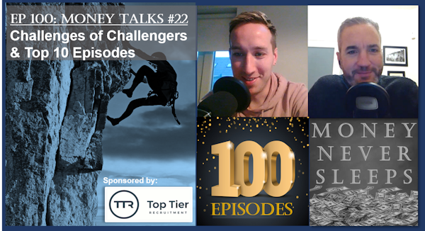 100: Money Talks #22: Challenges of the Challengers and Top 10 Episodes