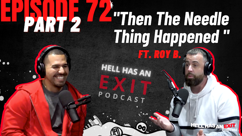 Ep 72: “Then The Needle Thing Happened” ft .Roy B (Part 2 of 2)