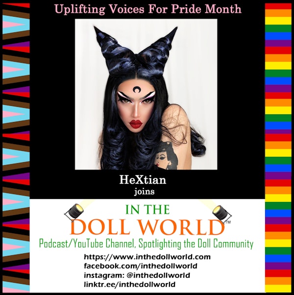 Hextian, Doll Customizer & YouTube Sensation, Celebrates PRIDE with In The Doll World doll podcast