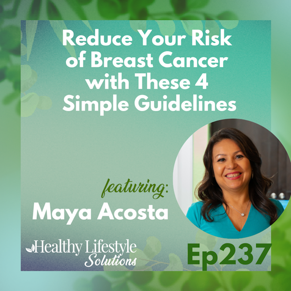 237: MAYA'S TIP:  How to Reduce Your Risk of Breast Cancer