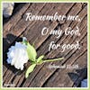 Remember Me, O My God