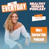#01 Jen Rulon | Why I Started This Podcast & How We Can Embrace Change, Live Happy and Healthy